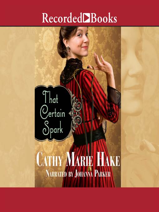Title details for That Certain Spark by Cathy Marie Hake - Wait list